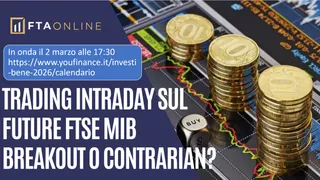 Webinar Trading intraday sul Future FTSE MIB: breakout o contrarian?